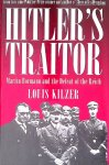 Kilzer, Louis C. - Hitler's Traitor: Martin Bormann and the Defeat of the Reich