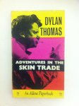 Dylan Thomas - Adventures in the Skin Trade