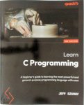 Jeff Szuhay - Learn C Programming - Second Edition A beginner's guide to learning the most powerful and general-purpose programming language with ease