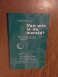 Workum, Johan van (redactie) - Van wie is de wereld? Met een verslag van het congres De wereld is van God. So what? in Rotterdam