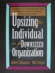 Johanson, Robert en Rob Swigart - Upsizing the individual in the downsized organisation. Managing in twe wake of Reengineering, Globilization and Overwhelming Technological Change.