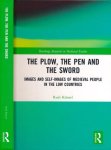 Künzel, Rudi - The Plow, the Pen, and the Sword: Images and self-images of medieval People in the Low Countries