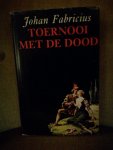 Fabricius, Johan - Toernooi met de dood Fabricius, Johan - Toernooi met de dood