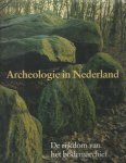 Es, W.A. van e.a. (redactie) - Archeologie in Nederland. De rijkdom van het bodemarchief