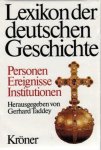 Taddey, Gerhard - Lexikon der deutschen Geschichte : Personen, Ereignisse, Institutionen; von der Zeitwende bis zum Ausgang des 2. Weltkrieges.