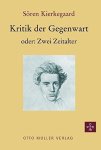KIERKEGAARD, SØREN - Kritik der Gegenwart oder: Zwei Zeitalter