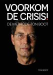 Ton Boot - Voorkom de crisis!