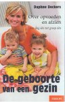 Deckers, Daphne - De geboorte van een gezin - over opvoeden en afzien van dag een tot groep een