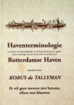 Kobus de Tallyman - Haventerminologie Rotterdamse Haven En verdere wetenswaardigheden uit de Rotterdamse haven, opgetekend in het begin van de tweede helft van de 20e eeuw