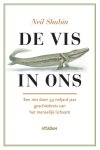 Neil Shubin - De vis in ons Een reis door 3,5 miljard jaar geschiedenis van het menselijk lichaam