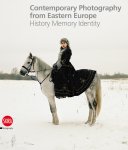 Filippo Maggia - Contemporary photography from eastern europe history memory identity