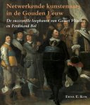 Erna E. Kok - Netwerkende Kunstenaars In De Gouden Eeuw
