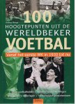 Baingo, Andreas - 100 Hoogtepunten uit de wereldbeker voetbal - vanaf het eerst WK tot nu