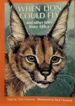 GREAVES Nick - When Lion Could Fly - And Other Tales from Africa
