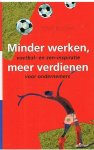 Rutten, Olaf - Minder werke, meer verdienen - voetbal- en zen-inspiraties voor ondernemers