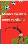 Rutten, Olaf - Minder werke, meer verdienen - voetbal- en zen-inspiraties voor ondernemers