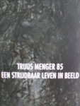 Assmann, John ./ Aart van der Kuijl - Truus Menger 85 een strijdbaar leven in beeld Assmann, John ./ Aart van der Kuijl - Truus Menger 85 een strijdbaar leven in beeld