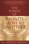 Weissman, Darren R. - The Power of Infinite Love & Gratitude / An Evolutionary Journey to Awakening Your Spirit