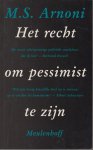 Arnoni, M.S. - Het recht om pessimist te zijn. Opstellen en essays