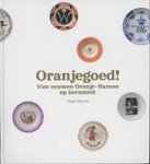 Jongstra, Jaap - Oranjegoed vier eeuwen Oranje-Nassau op keramiek Jongstra, Jaap - Oranjegoed vier eeuwen Oranje-Nassau op keramiek