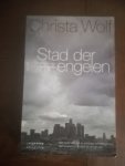 Wolf, Christa - Stad der engelen