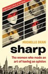 Michelle Dean 283345 - Sharp: The Women Who Made an Art of Having an Opinion.