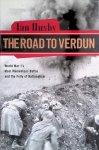 Ousby, Ian - The Road to Verdun: World War I's Most Momentous Battle and the Folly of Nationalism