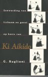 Ruglioni, G. - Eenwording van lichaam en geest op basis van Ki Aikido