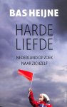 Heijne. Bas - Harde liefde. Nederland op zoek naar zichzelf.