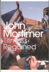 Mortimer, John - Titmuss Regained