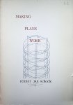 Scheele, Reinier Jan - Making plans work : an application of informatics to regional planning / door Reinier Jan Scheele