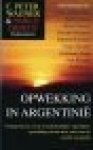 C Peter Wagner - Opwekking in Argentinie - GETUIGENISSEN VAN DE WONDERBAARLIJKE ARGENTIJNSE OPWEKKING EN HOE DEZE ZICH OVER DE WERELD VERSPREIDT