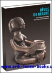 DE GRUNNE, Bernard; - R ves De Beaut : Sculptures Africaines De La Collection Blanpain