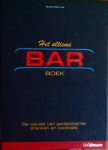 Dominé, André - Het Ultieme Bar Boek. De Wereld Van Gedistilleerde Dranken En Coctails