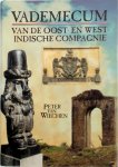 Peter van Wiechen - Vademecum van de oost- en west-indische compagnie Historich-geografisch overzicht van de Nederlandse aanwezigheid in Afrika, Amerika en Azie vanaf 1602 tot heden