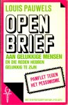 Pauwels Louis - Open brief Aan gelukkige mensen en die reden hebben gelukkig te zijn