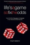 Philip Hesketh - Life's a Game So Fix the Odds How to be more persuasive and influential in your personal and business life
