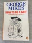 Mikes, George - How to Be a Brit
