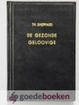 Sheppard, Thomas - De gezonde geloovige --- Zijnde een verhandeling der Evangelische Bekeering ontdekkende het werk van Christus geest in de verzoening eens zondaars met God