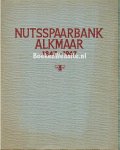  - Nutsspaarbank Alkmaar 1847-1947