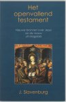 Jacob Slavenburg - Het openvallend testament Nieuwe bronnen over Jezus en de vrouw uit Magdala