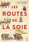 Peter Frankopan - Les routes de la soie