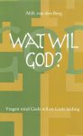 Berg, M.R. van den - Berg, M.R. van den-Wat wil God? Berg, M.R. van den - Berg, M.R. van den-Wat wil God?