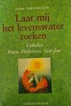 Verschuren, I., Heuninck, R. - Laat mij het levenswater zoeken / verhalen voor Pasen, Pinksteren en Sint-Jan