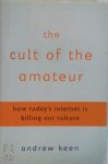 Andrew Keen 45678 - The Cult of the Amateur