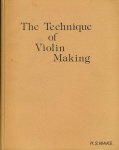 Wake, H. S. - The Technique of Violin making: With drawings by the author