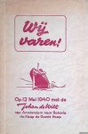 Rochemont, E.H. de - Wij varen... op 12 mei 1940 met de Johan de Witt van Amsterdam naar Batravia via Kaap de Goede Hoop: Een herinnering aan deze reis en aan de moeilijkheden welke daaraan voorafgingen.