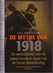 Andriessen, J.H.J. - De mythe van 1918 : de werkelijkheid over de laatste honderd dagen van de Eerste Wereldoorlog / J.H.J. Andriessen