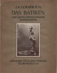 Loebèr, J.A. - Das Batiken, Eine blüte Indonesischen Kunstlebens Loebèr, J.A. - Das Batiken, Eine blüte Indonesischen Kunstlebens