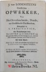 Lodenstein [Lodensteyn, Lodensteijn], Jodocus van - Geestelyke opwekker, voor het onverloochende, doode en geesteloose christendom : voorgestelt in X. predicatien, en aangedrongen door het leven en sterven van dien groten selfs-verloochenaar J.v.L. eertyds seer vermaart leeraar in de stad Utrec...